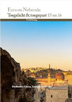 Ezra en Nehemia Toegelicht & toeg. 15-16